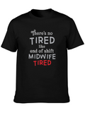 Midwife Tired T-Shirt - End of Shift Nurse Apparel