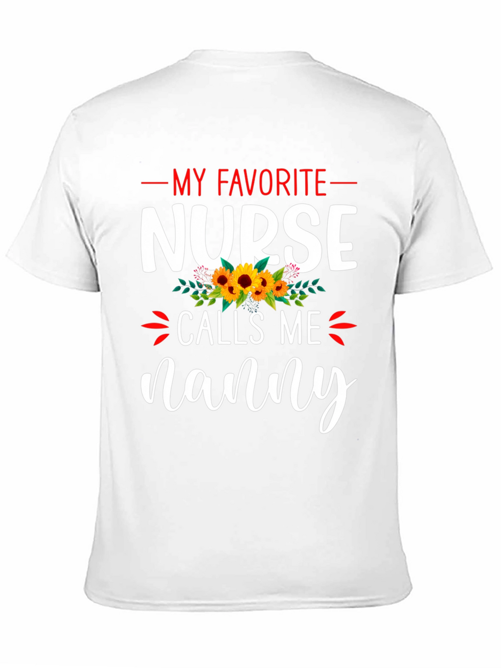 My Favorite Nurse Calls Me Nanny T-Shirt
