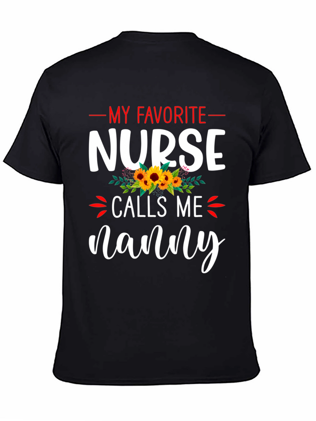 My Favorite Nurse Calls Me Nanny T-Shirt