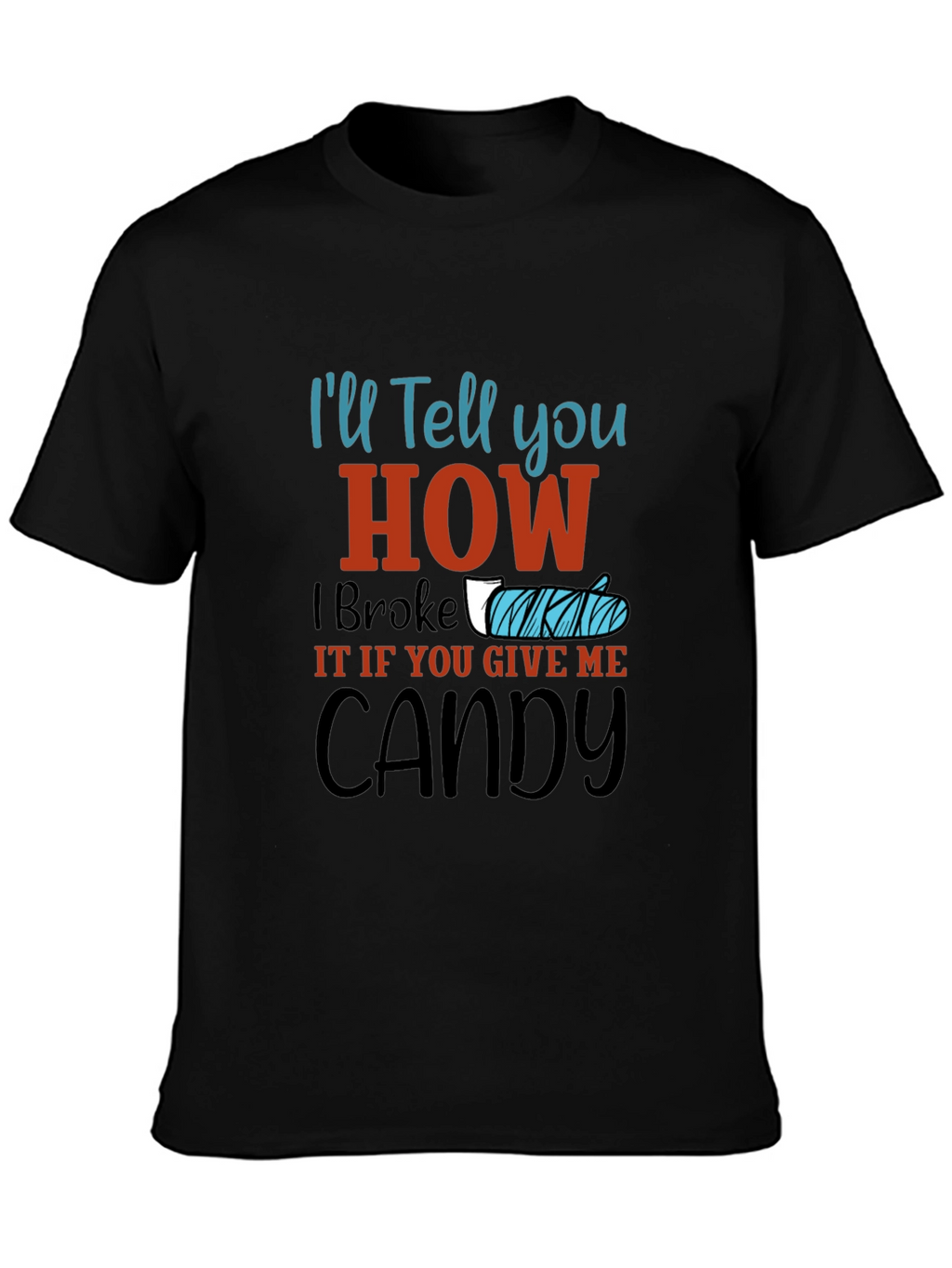 Ill Tell You How I Broke It Candy T-Shirt