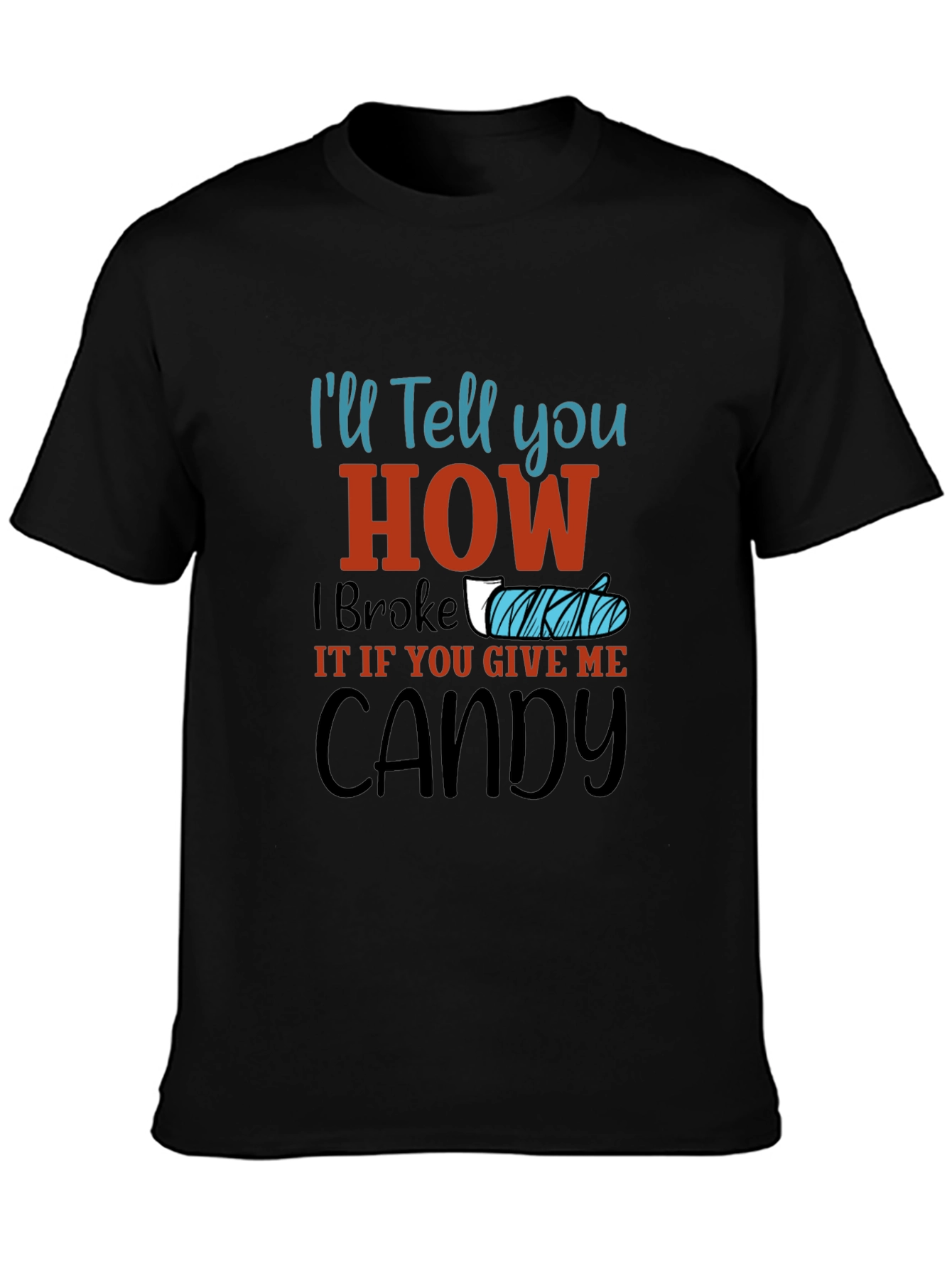 Ill Tell You How I Broke It Candy T-Shirt