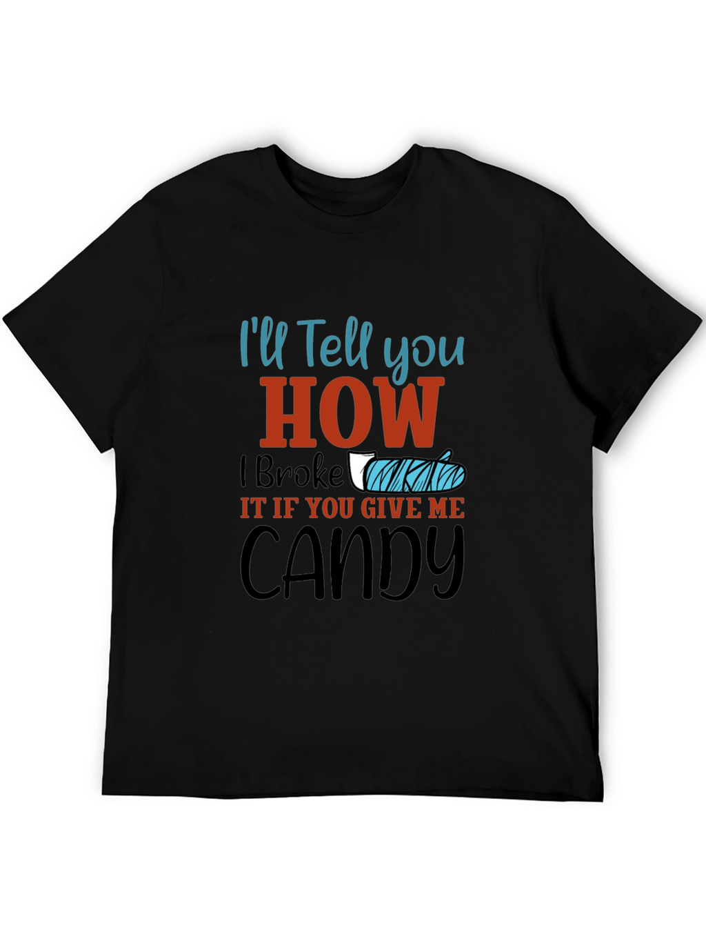 Ill Tell You How I Broke It Candy T-Shirt