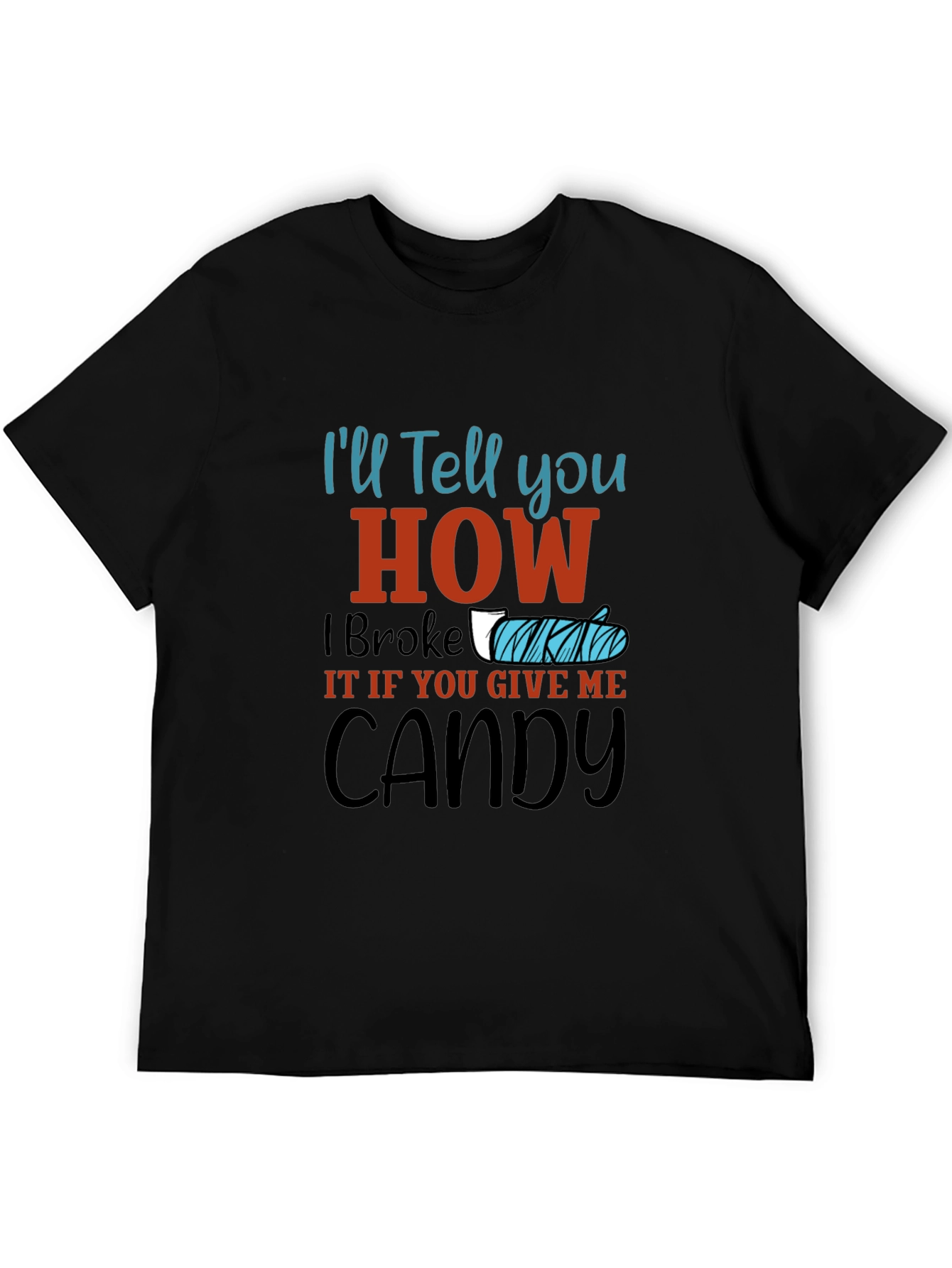 Ill Tell You How I Broke It Candy T-Shirt