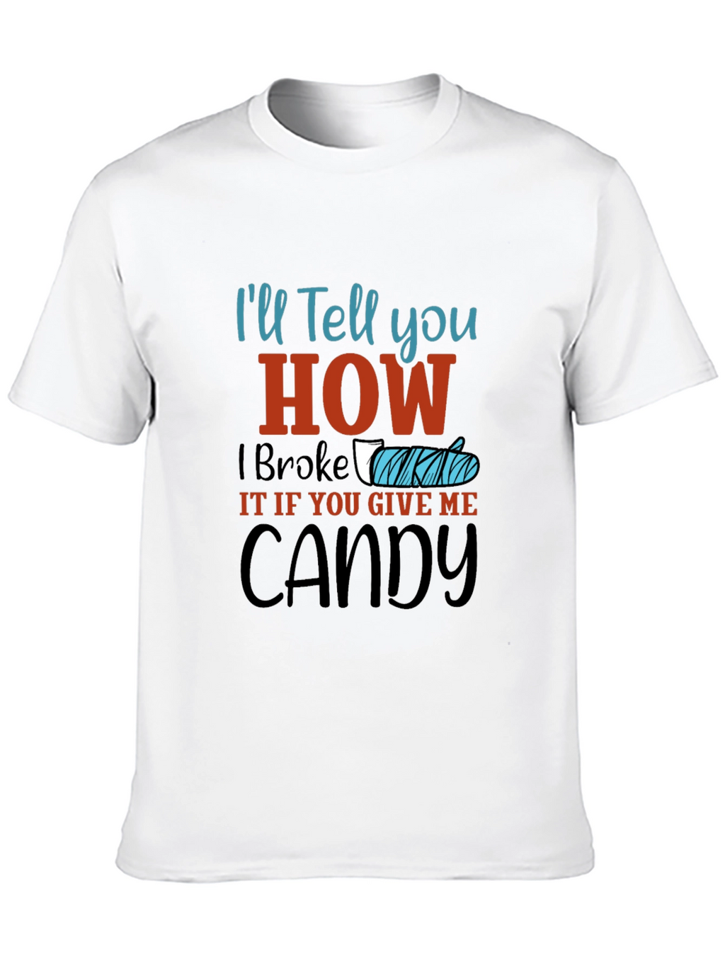 Ill Tell You How I Broke It Candy T-Shirt