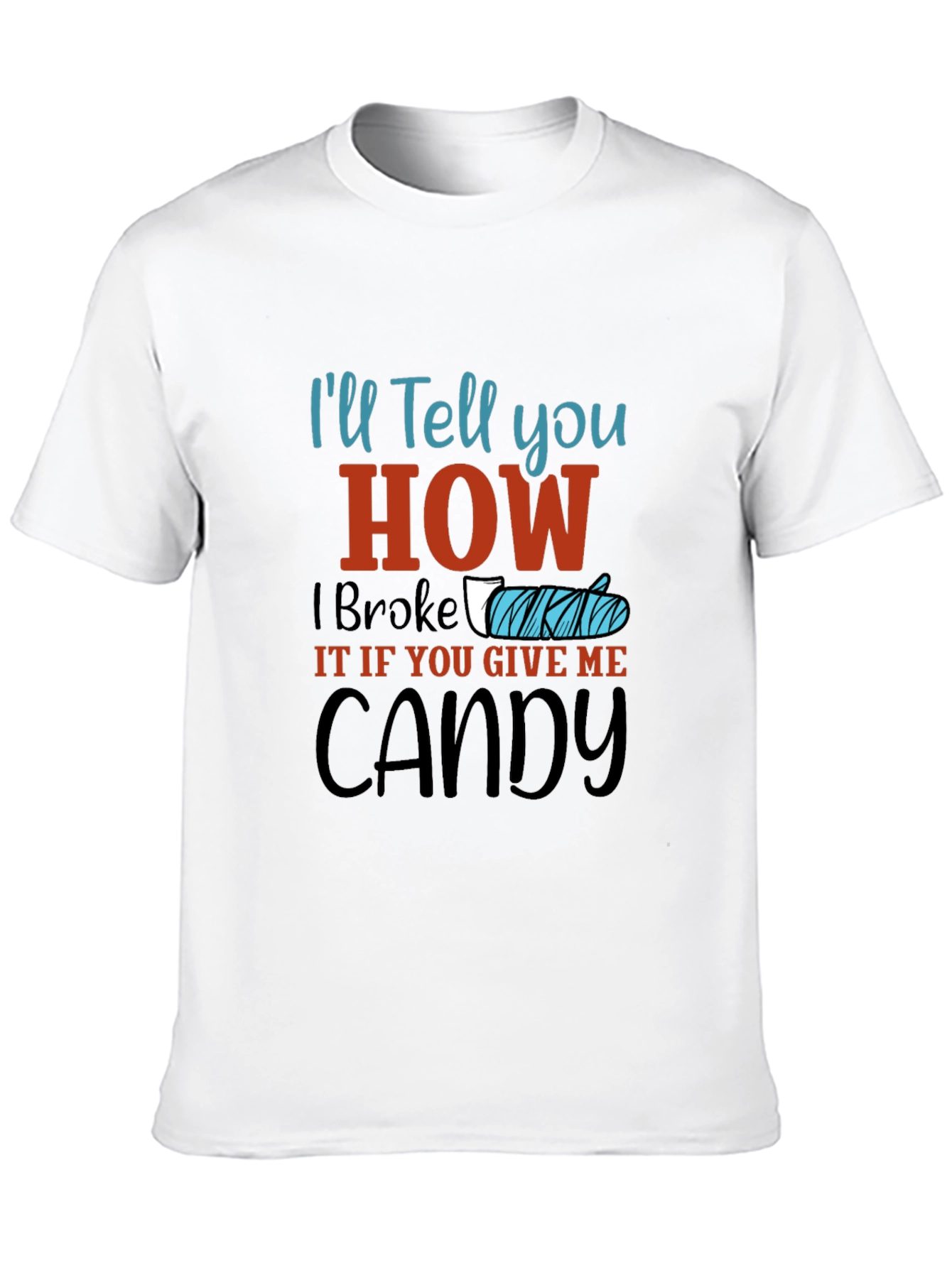 Ill Tell You How I Broke It Candy T-Shirt