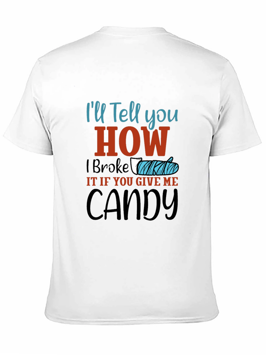 Ill Tell You How I Broke It Candy T-Shirt