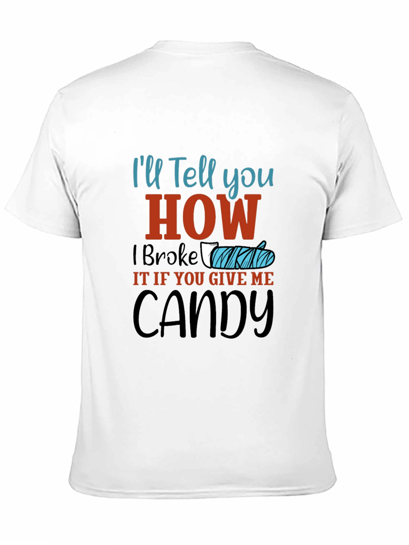 Ill Tell You How I Broke It Candy T-Shirt