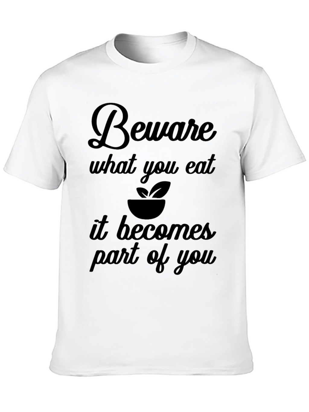 Beware What You Eat Graphic T-Shirt