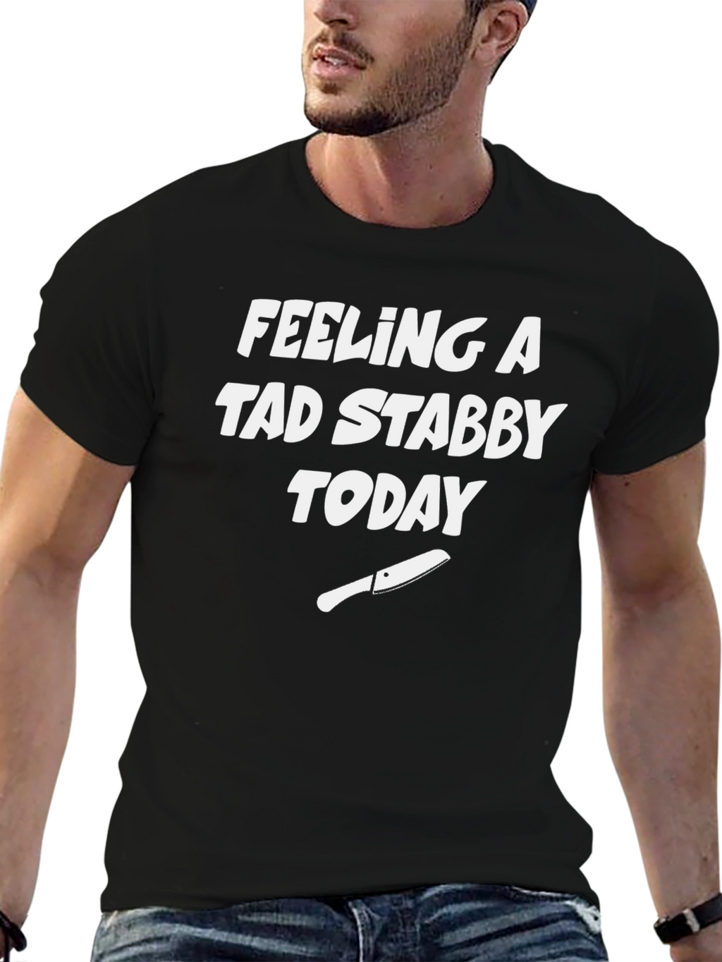 Feeling A Tad Stabby Today Black T-Shirt