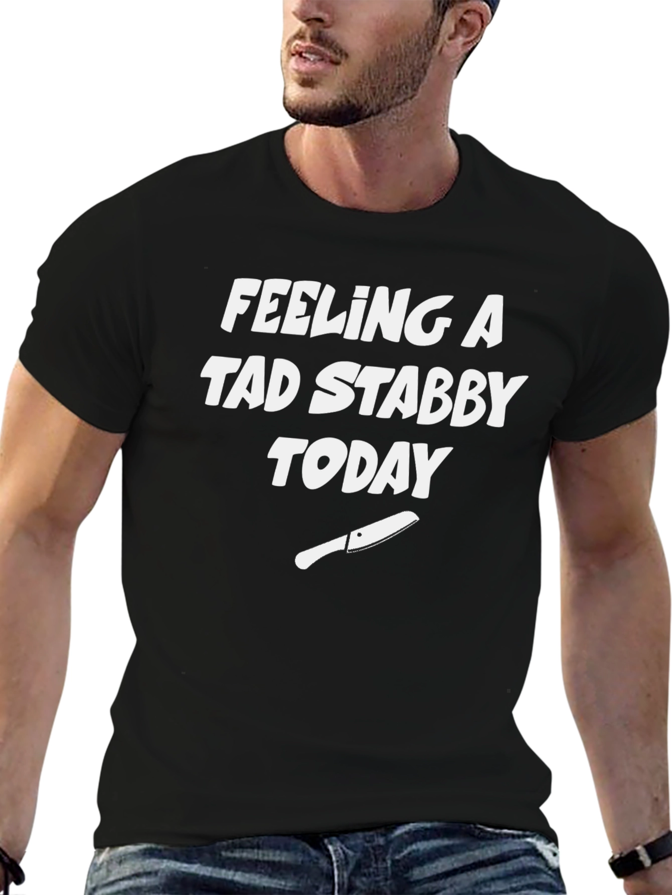 Feeling A Tad Stabby Today Black T-Shirt