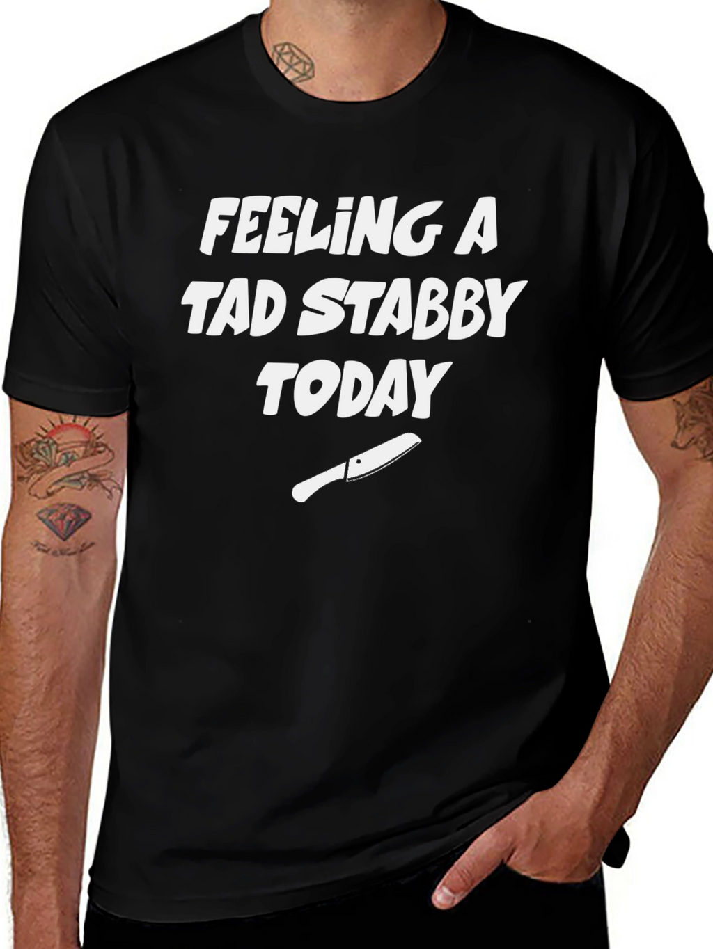 Feeling A Tad Stabby Today Black T-Shirt