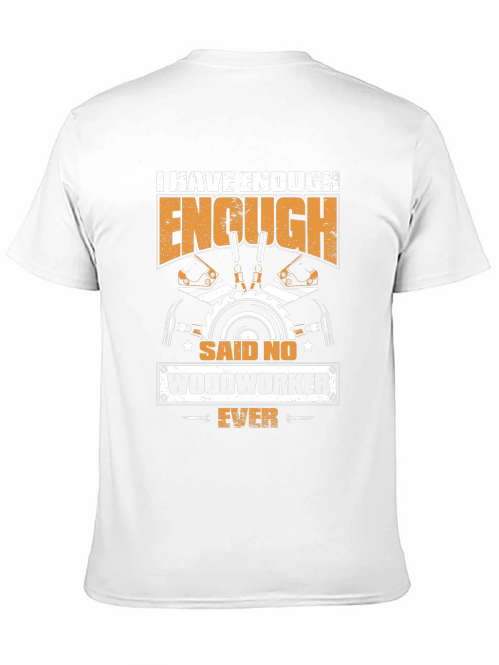 Funny Woodworker T-Shirt: Never Enough Wood!