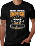 Funny Woodworker T-Shirt: Never Enough Wood!