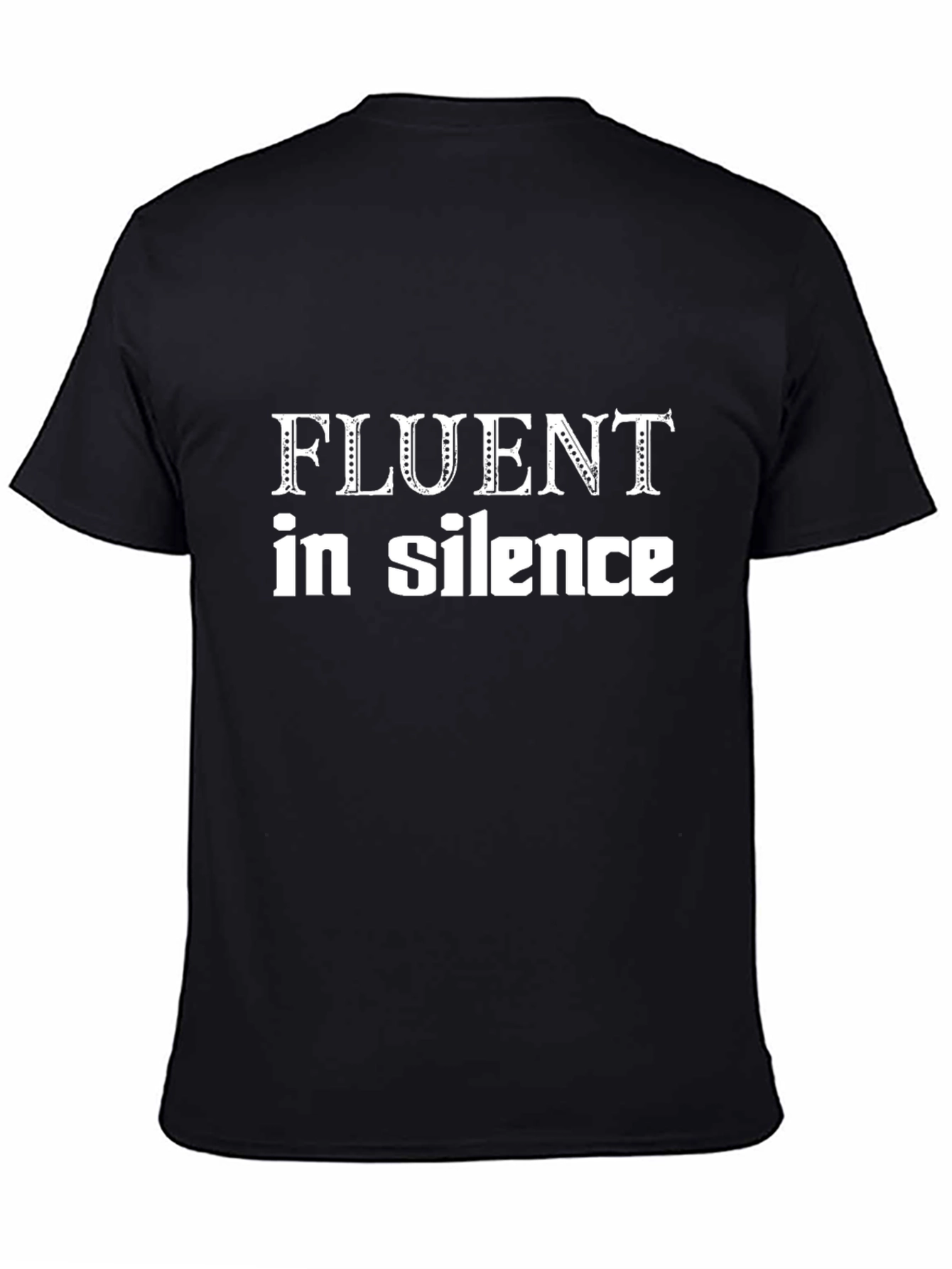 Fluent in Silence T-Shirt - Expressive Graphic Tee