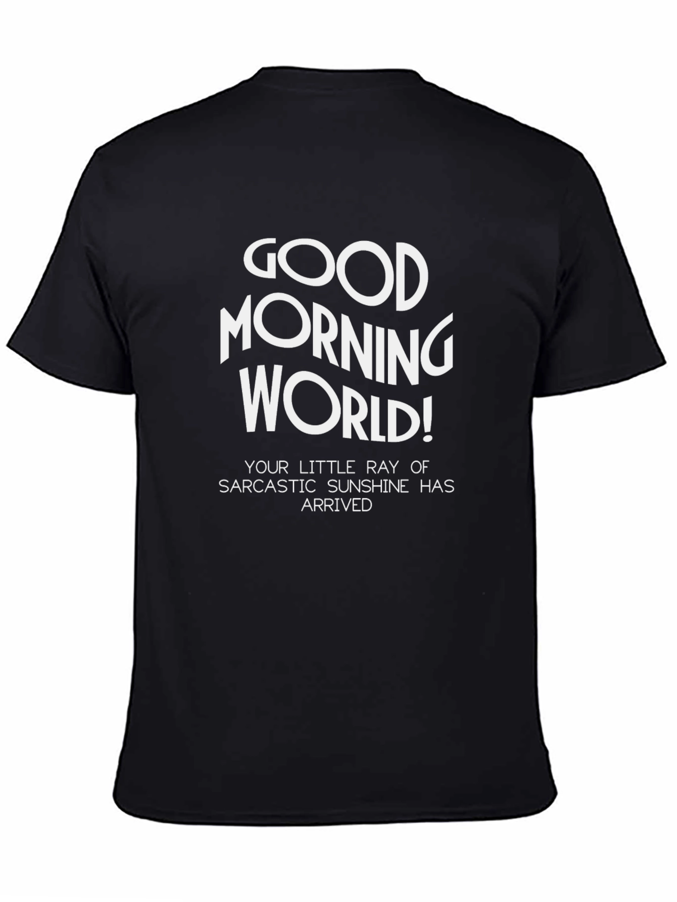 Good Morning World! Sarcastic Sunshine T-Shirt