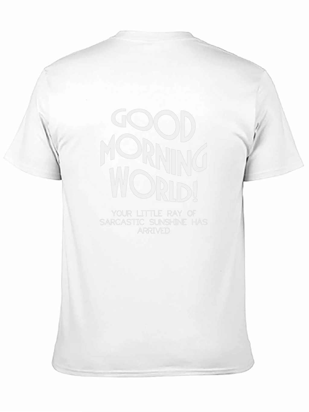 Good Morning World! Sarcastic Sunshine T-Shirt