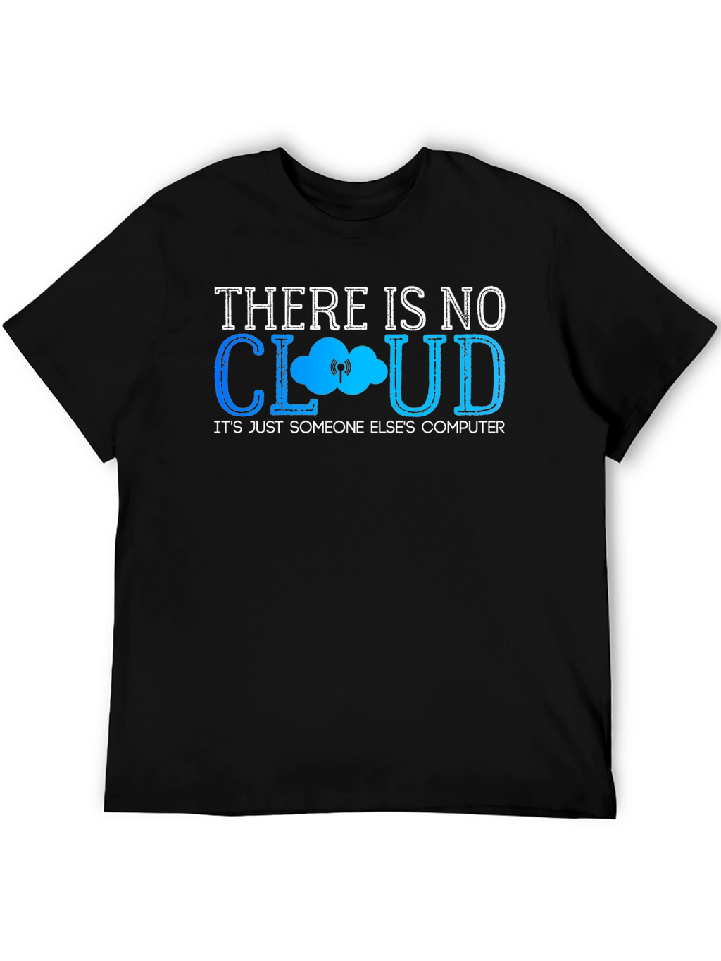 There Is No Cloud Funny IT Programmer Black T-Shirt