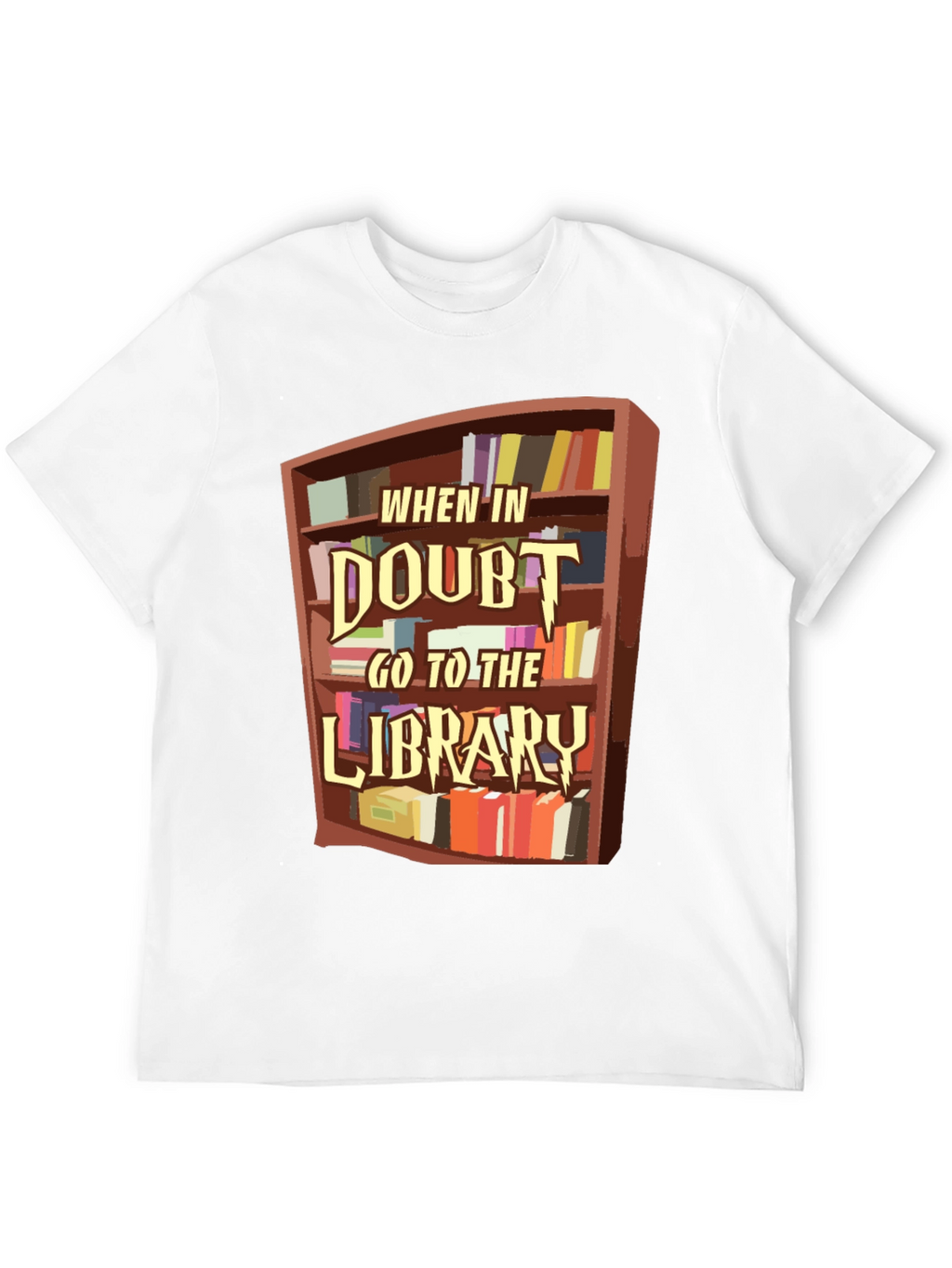When in Doubt Go to the Library T-Shirt