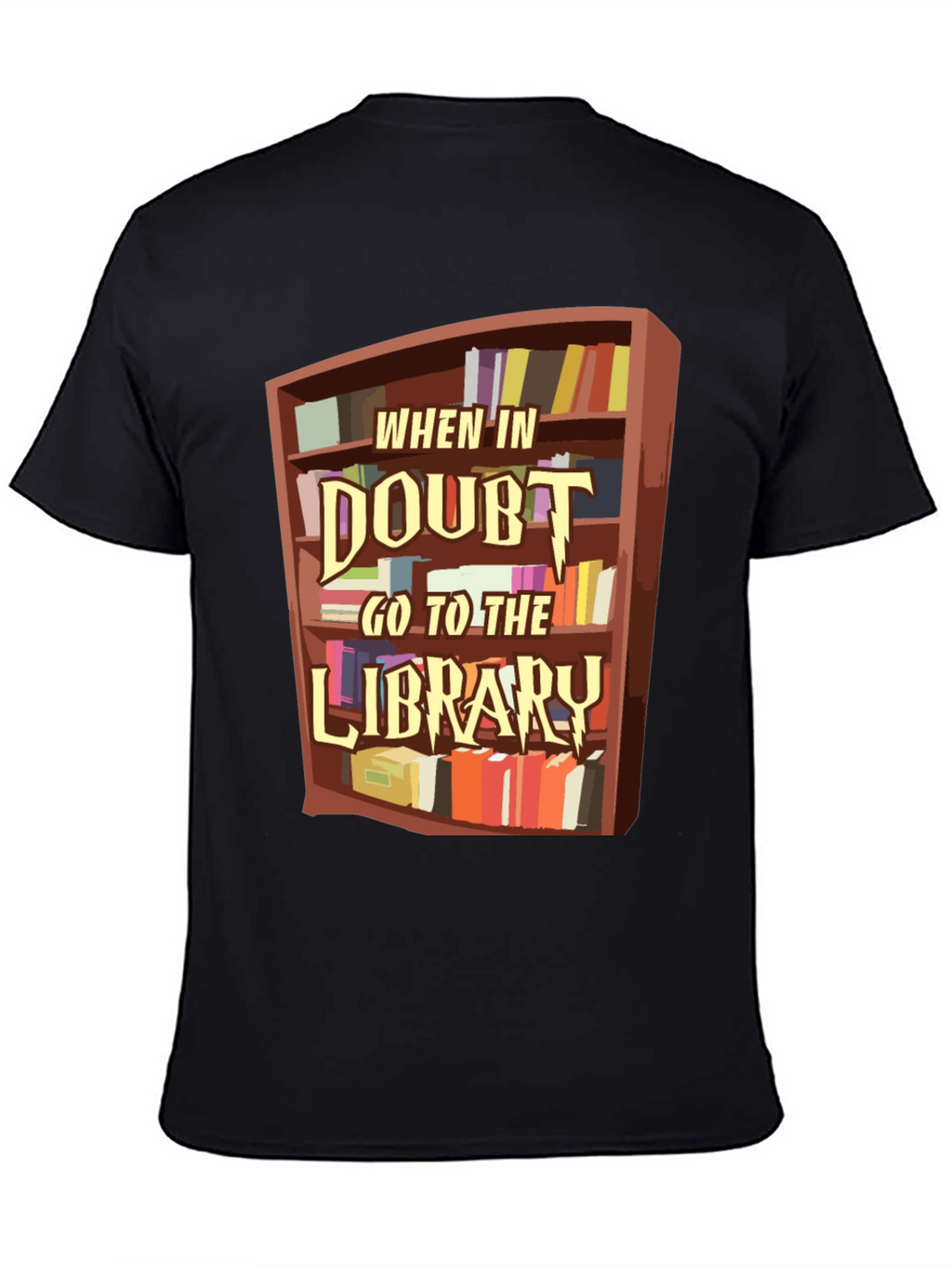 When in Doubt Go to the Library T-Shirt
