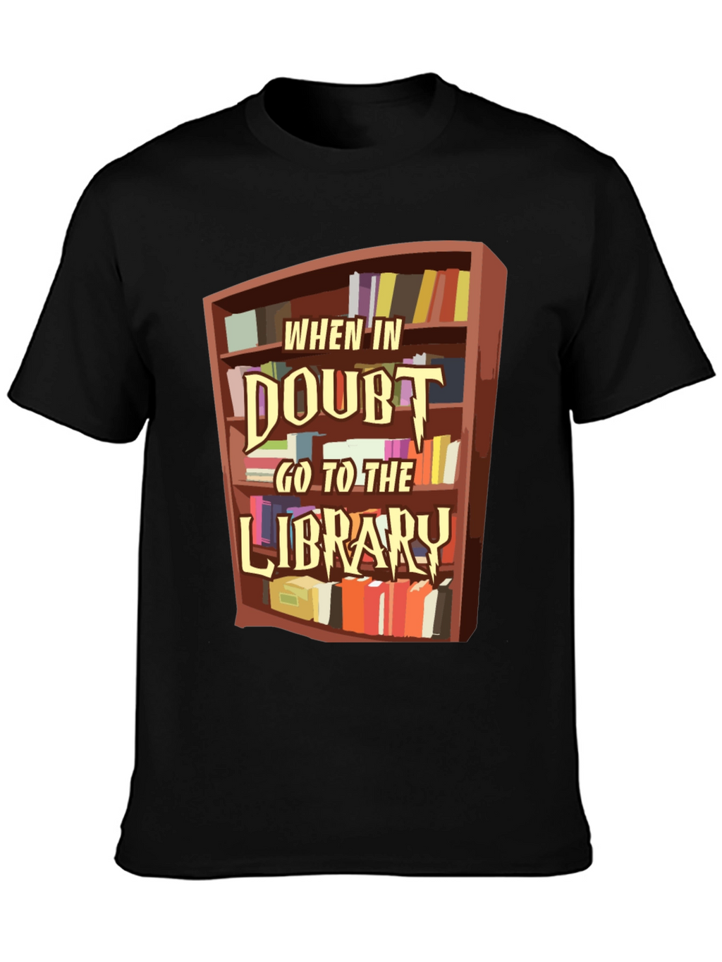 When in Doubt Go to the Library T-Shirt