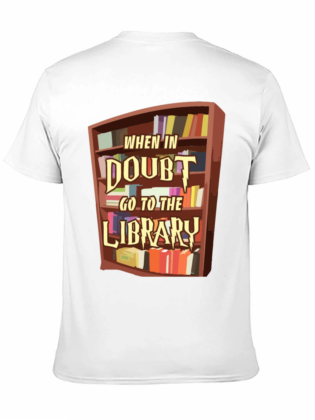 When in Doubt Go to the Library T-Shirt