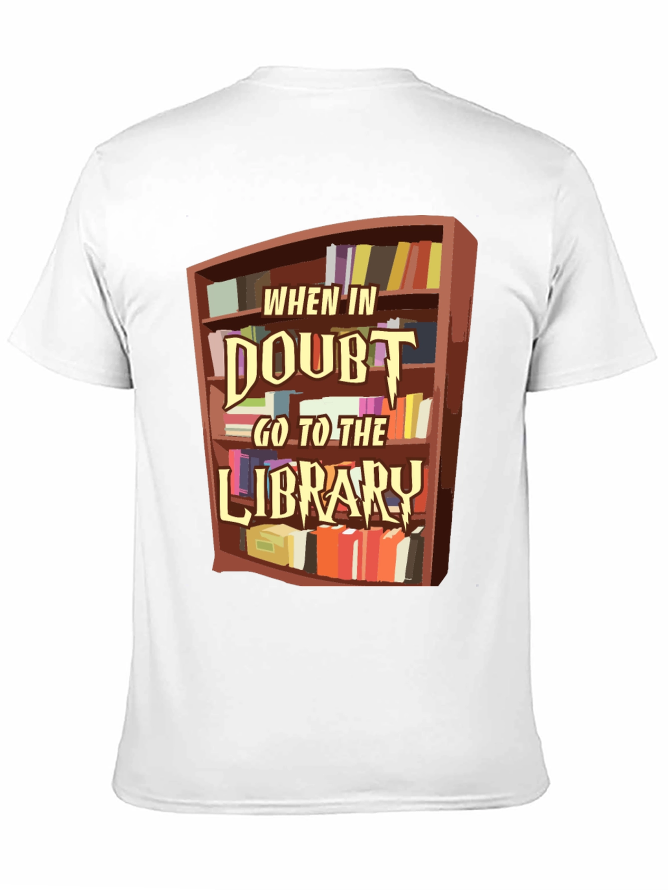 When in Doubt Go to the Library T-Shirt