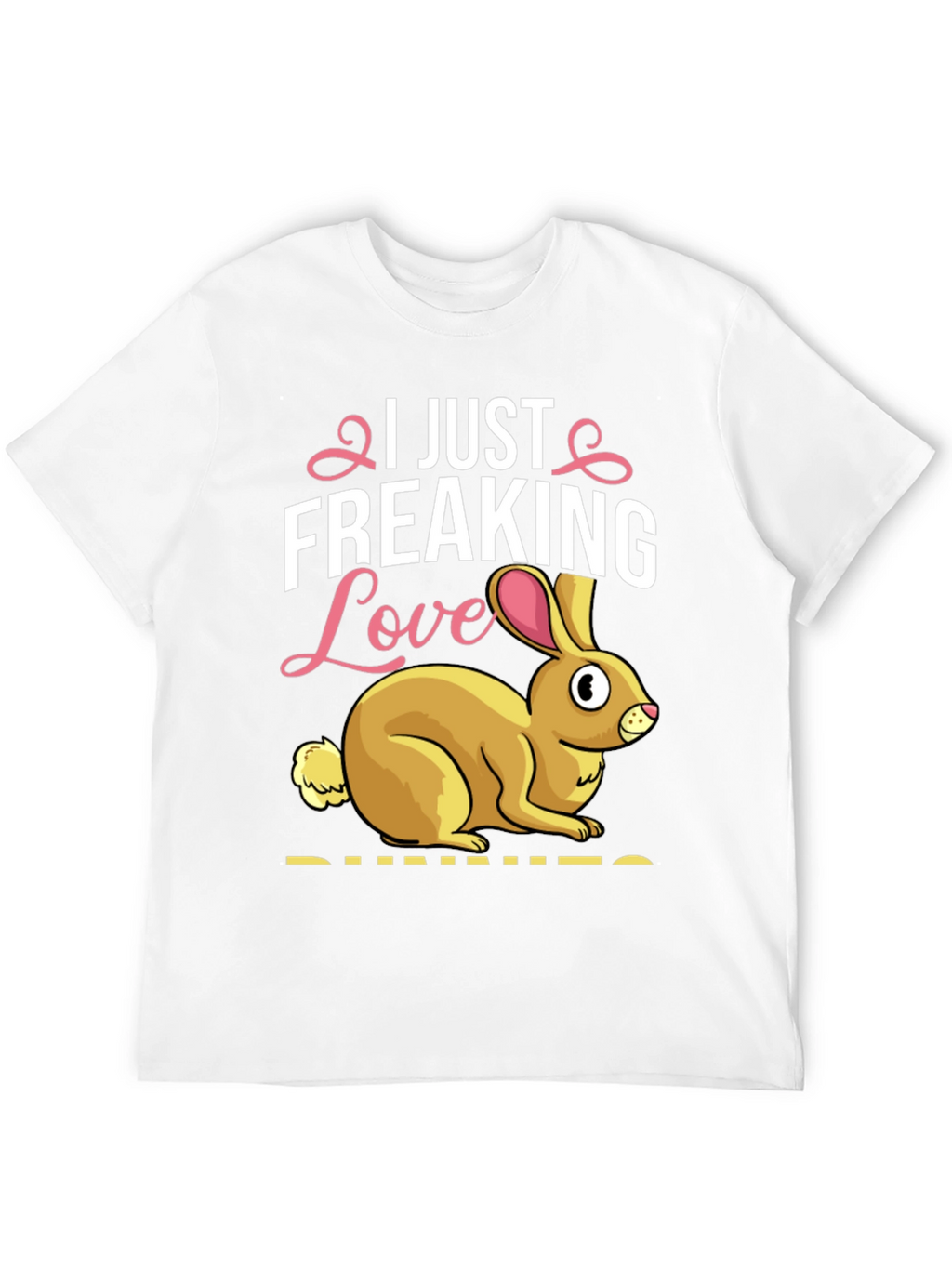 I Just Freaking Love Bunnies T-Shirt Easter Apparel