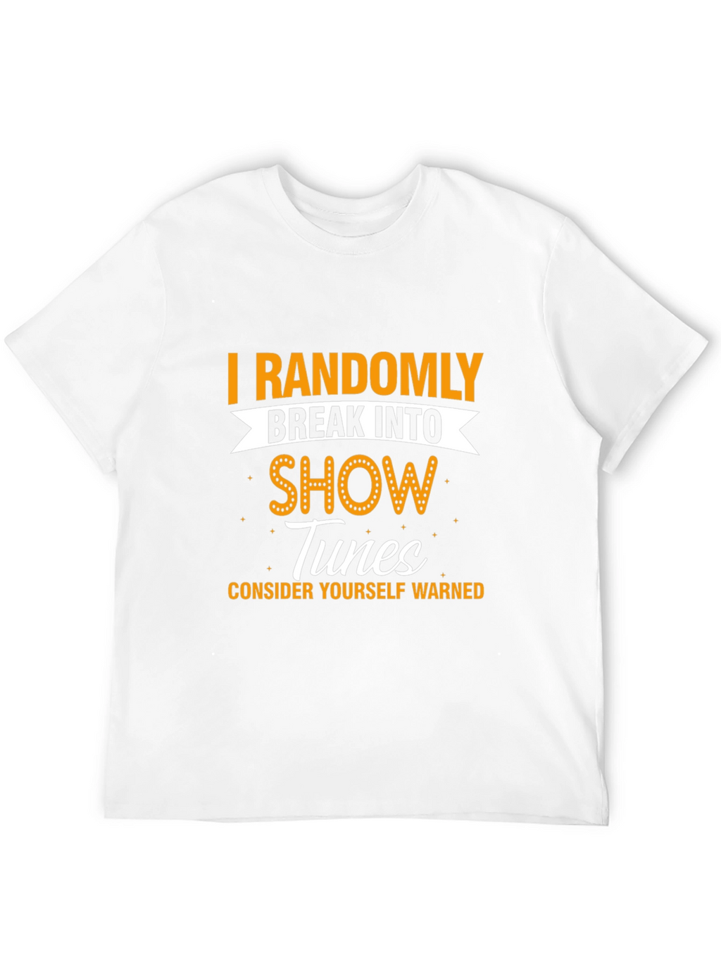 Randomly Break Into Show Tunes Graphic Tee