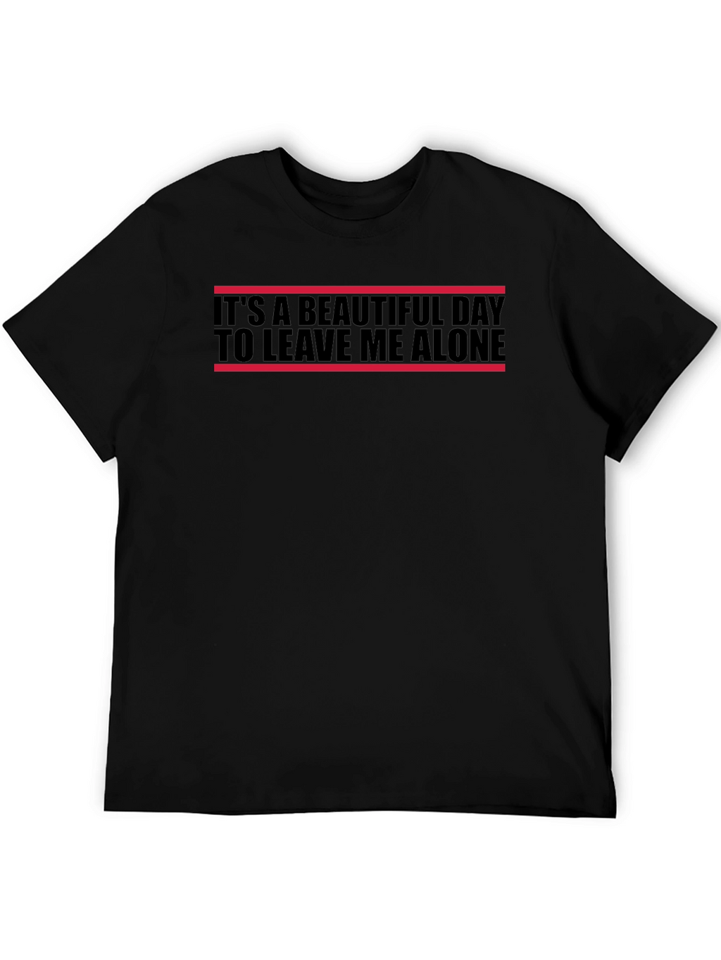 Its A Beautiful Day Leave Me Alone T-Shirt