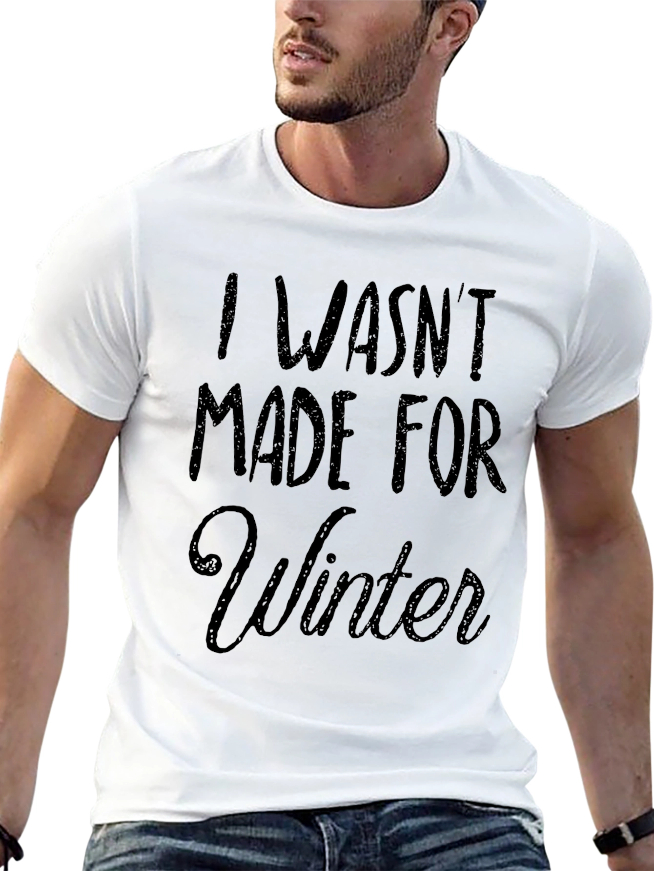 I Wasnt Made for Winter Graphic T-Shirt