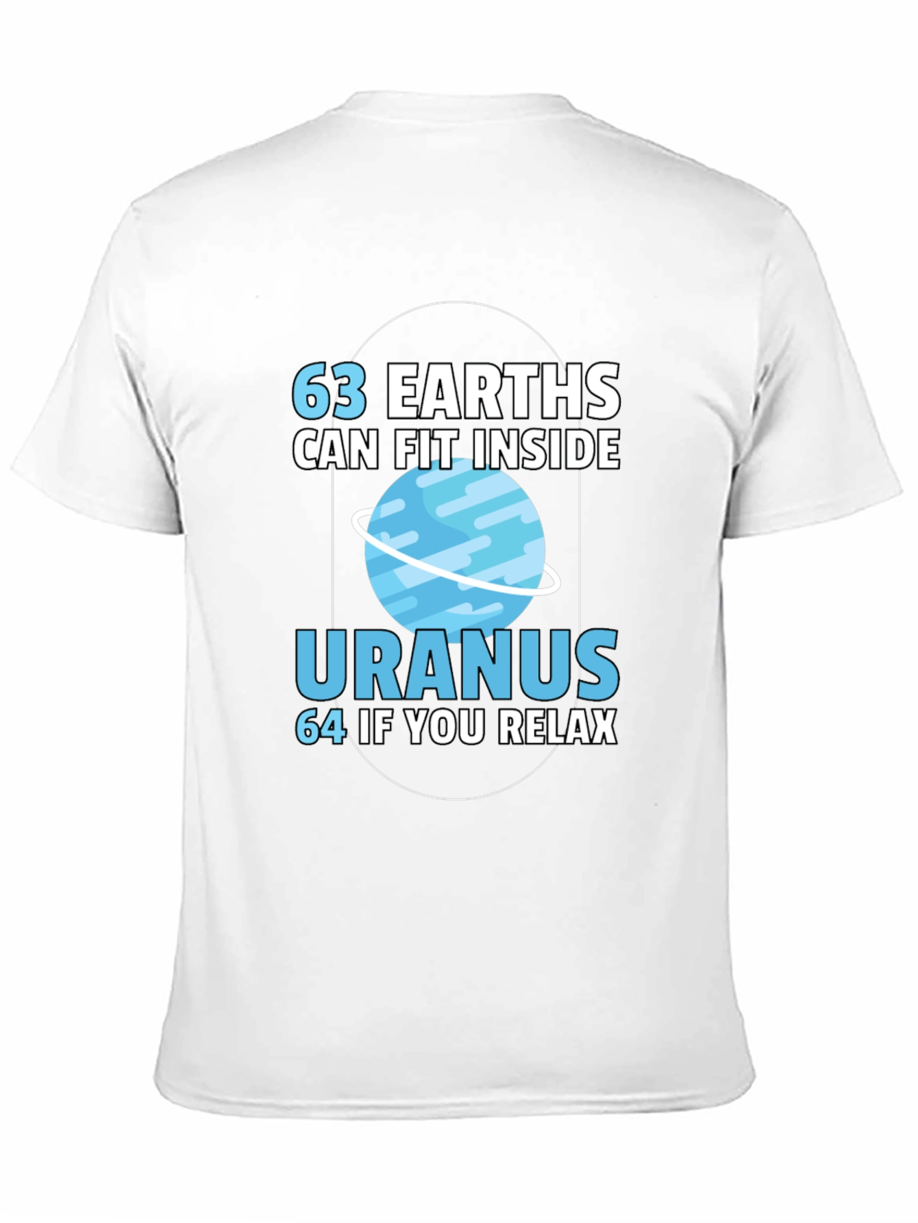 63 Earths in Uranus Funny Graphic T-Shirt