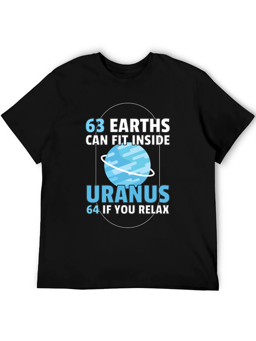 63 Earths in Uranus Funny Graphic T-Shirt