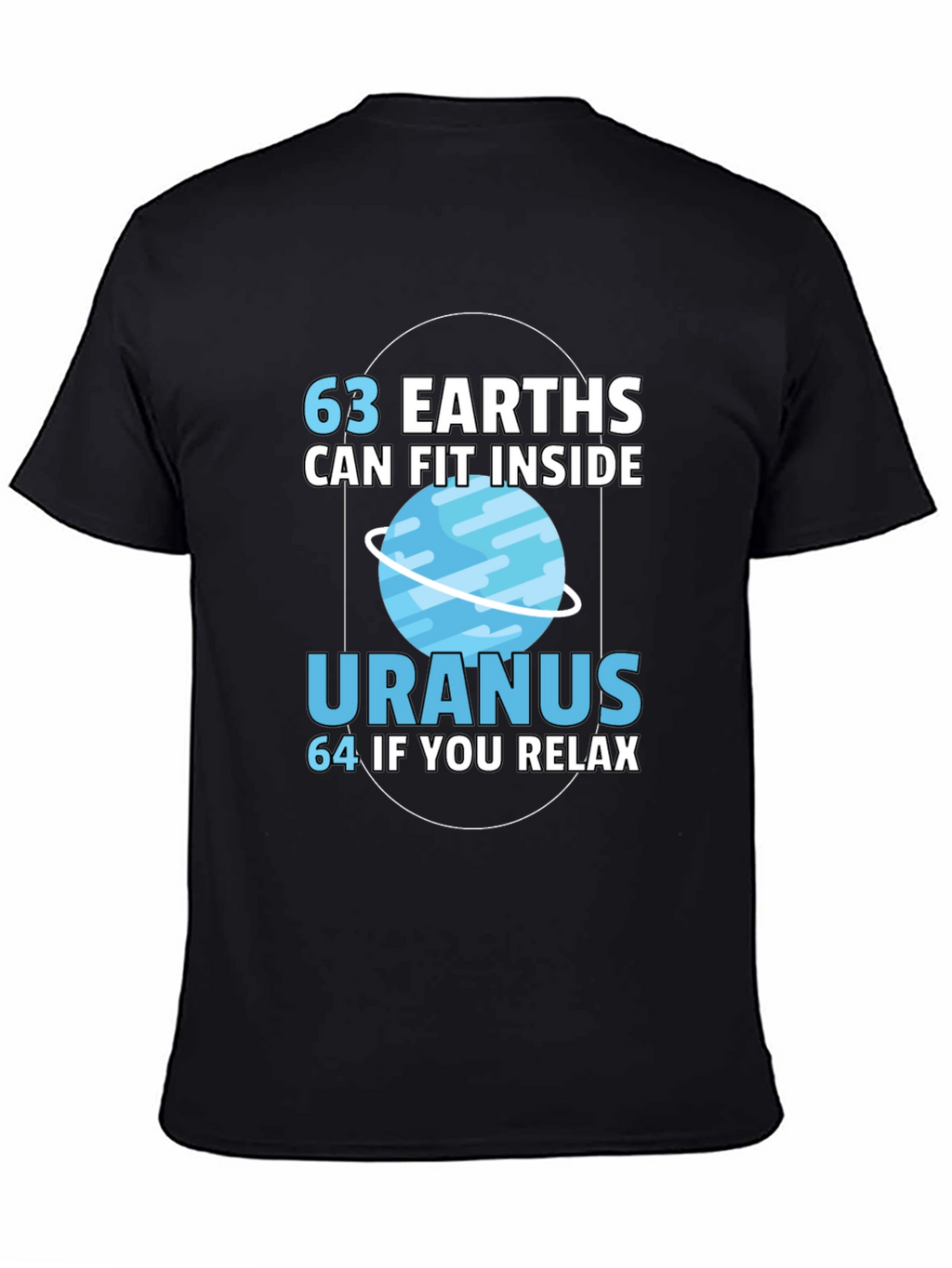 63 Earths in Uranus Funny Graphic T-Shirt
