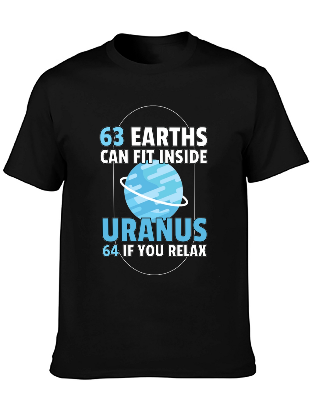 63 Earths in Uranus Funny Graphic T-Shirt