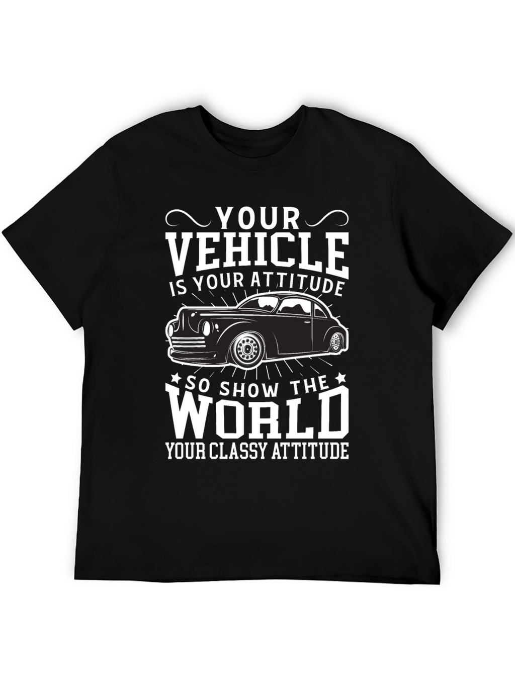 Your Vehicle Is Your Attitude T-Shirt