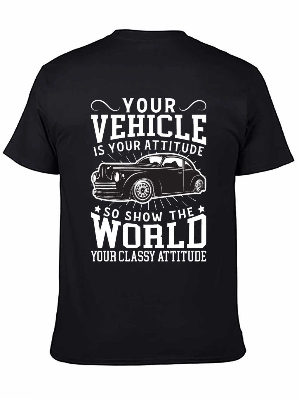 Your Vehicle Is Your Attitude T-Shirt
