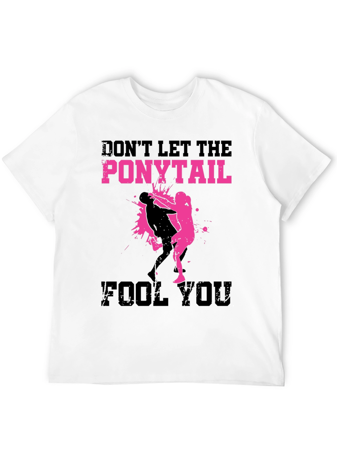 Ponytail Dont Fool You T-Shirt MMA Wrestling Tee