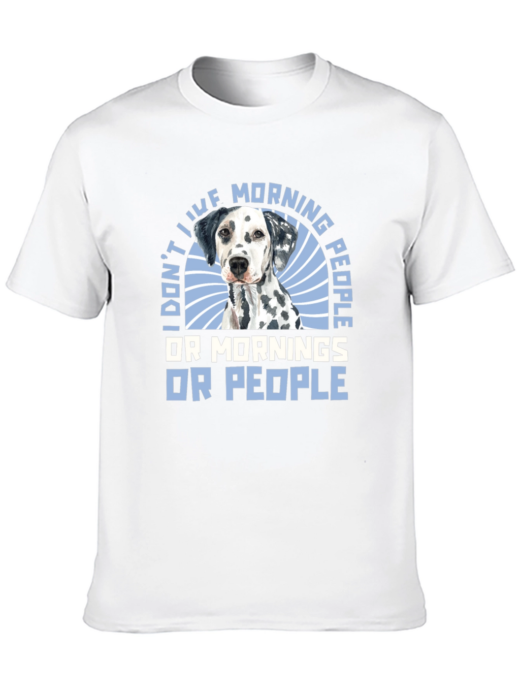 I Dont Like Morning People Dalmatian T-Shirt