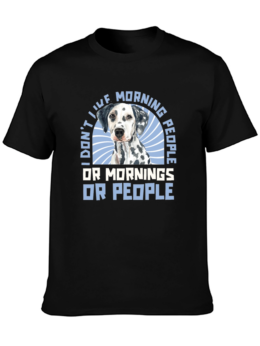 I Dont Like Morning People Dalmatian T-Shirt