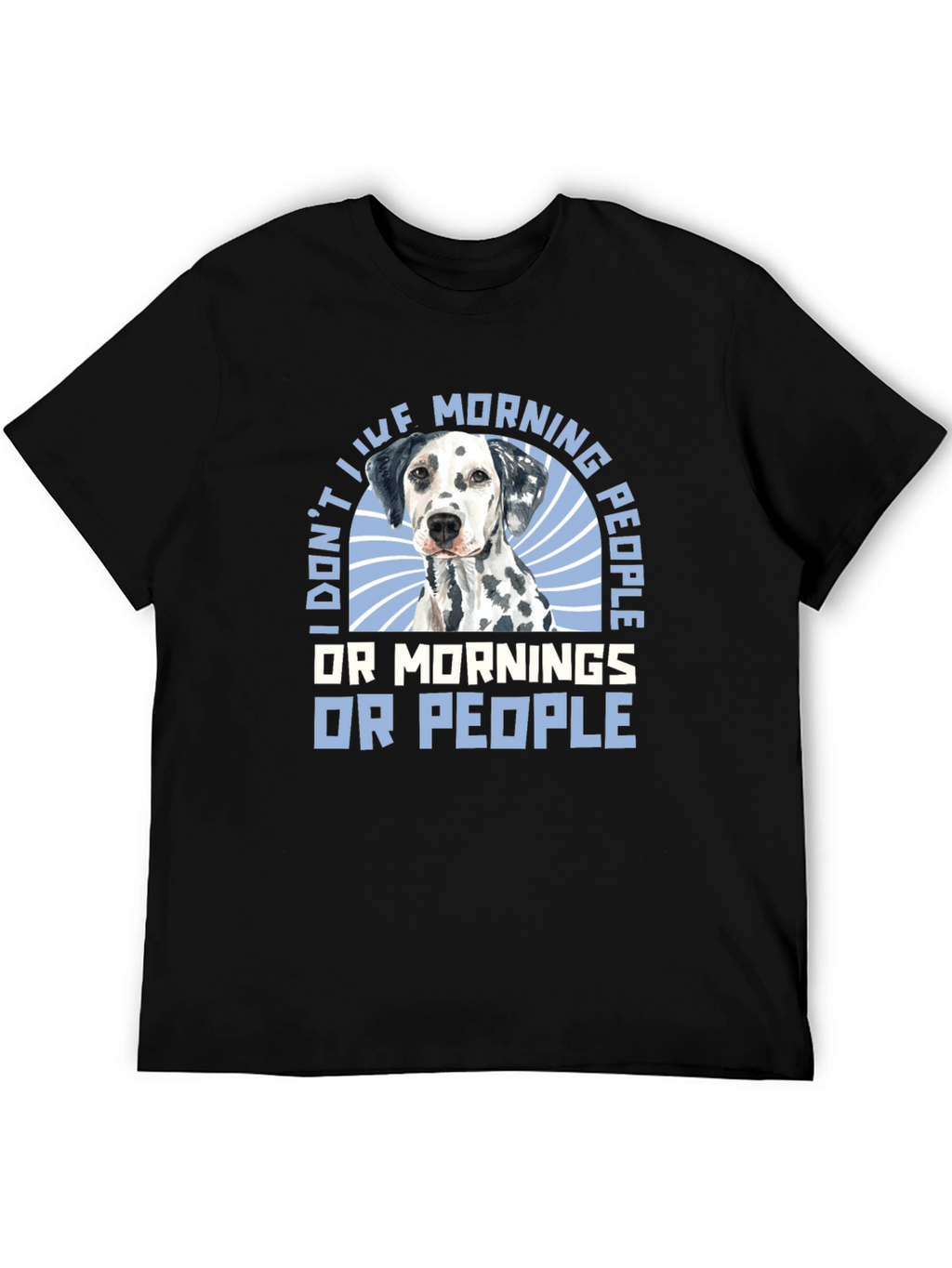 I Dont Like Morning People Dalmatian T-Shirt