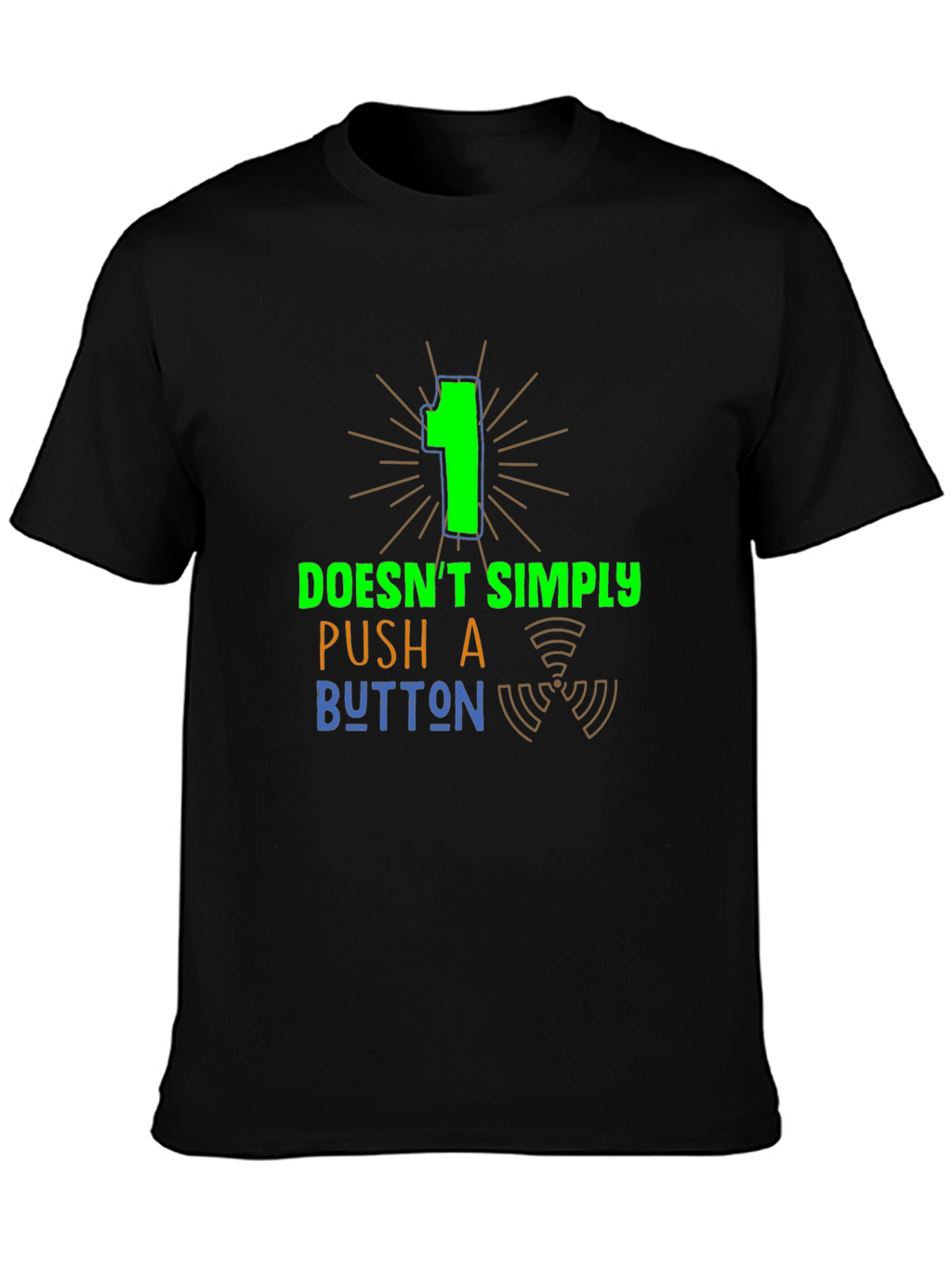 One Doesnt Simply Push a Button Graphic Tee