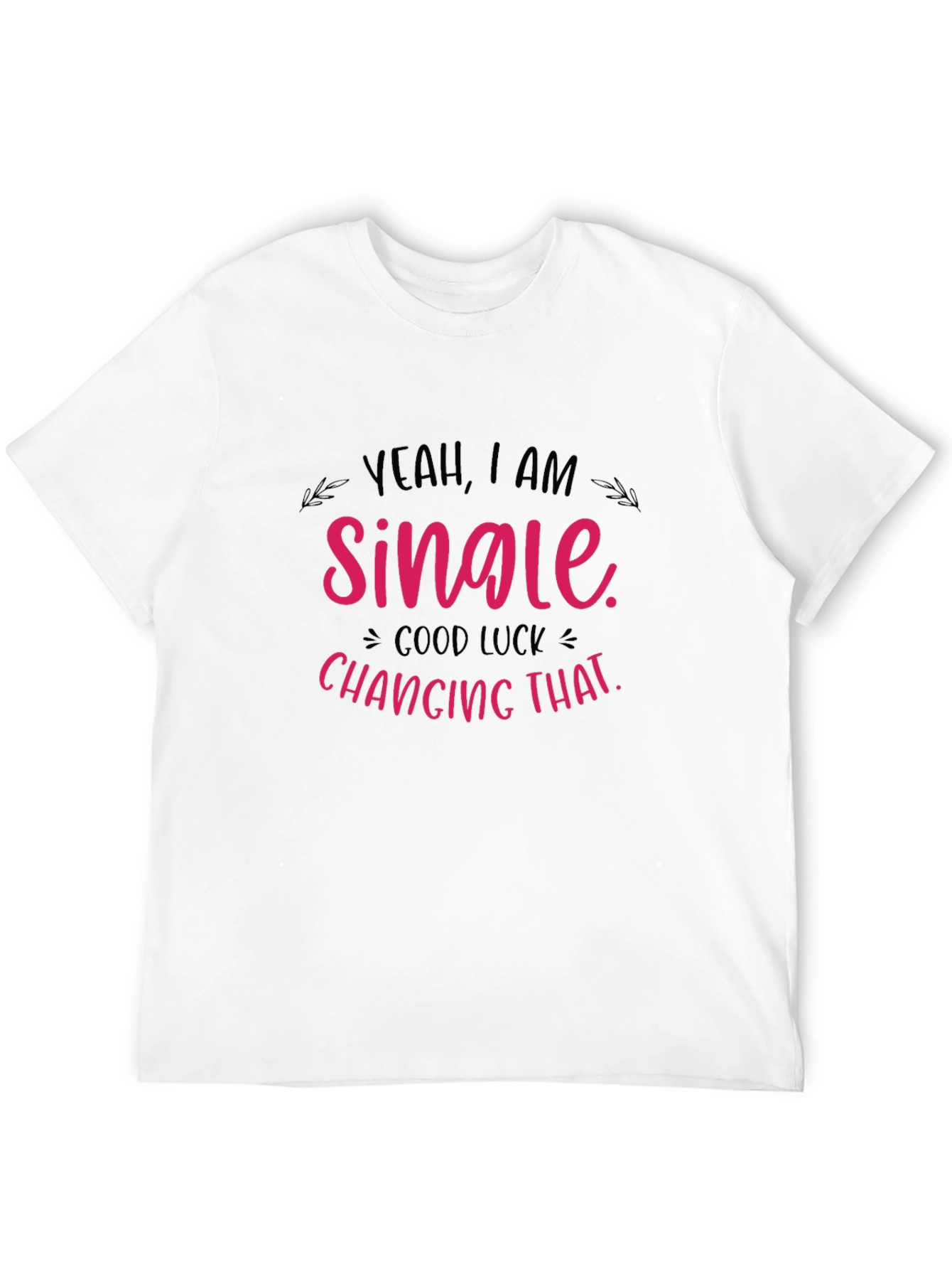 Yeah I Am Single Funny T-Shirt