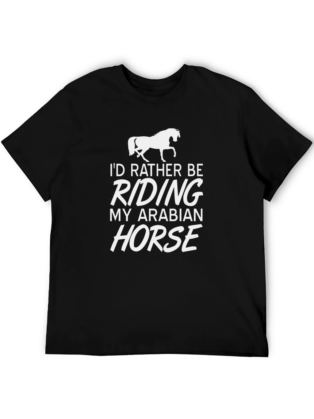 Id Rather Be Riding My Arabian Horse T-Shirt