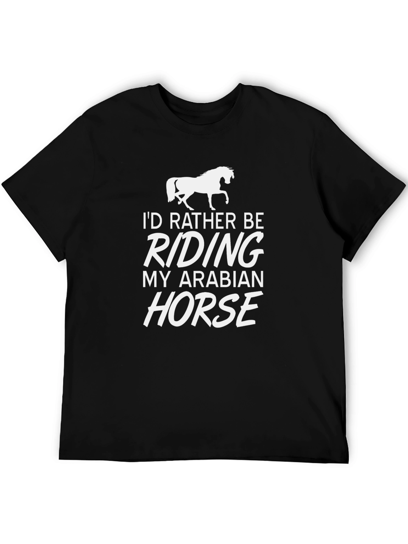 Id Rather Be Riding My Arabian Horse T-Shirt