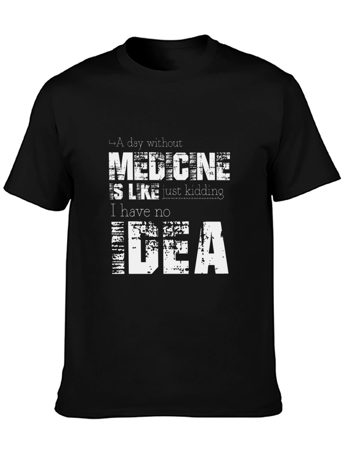 A Day Without Medicine T-Shirt