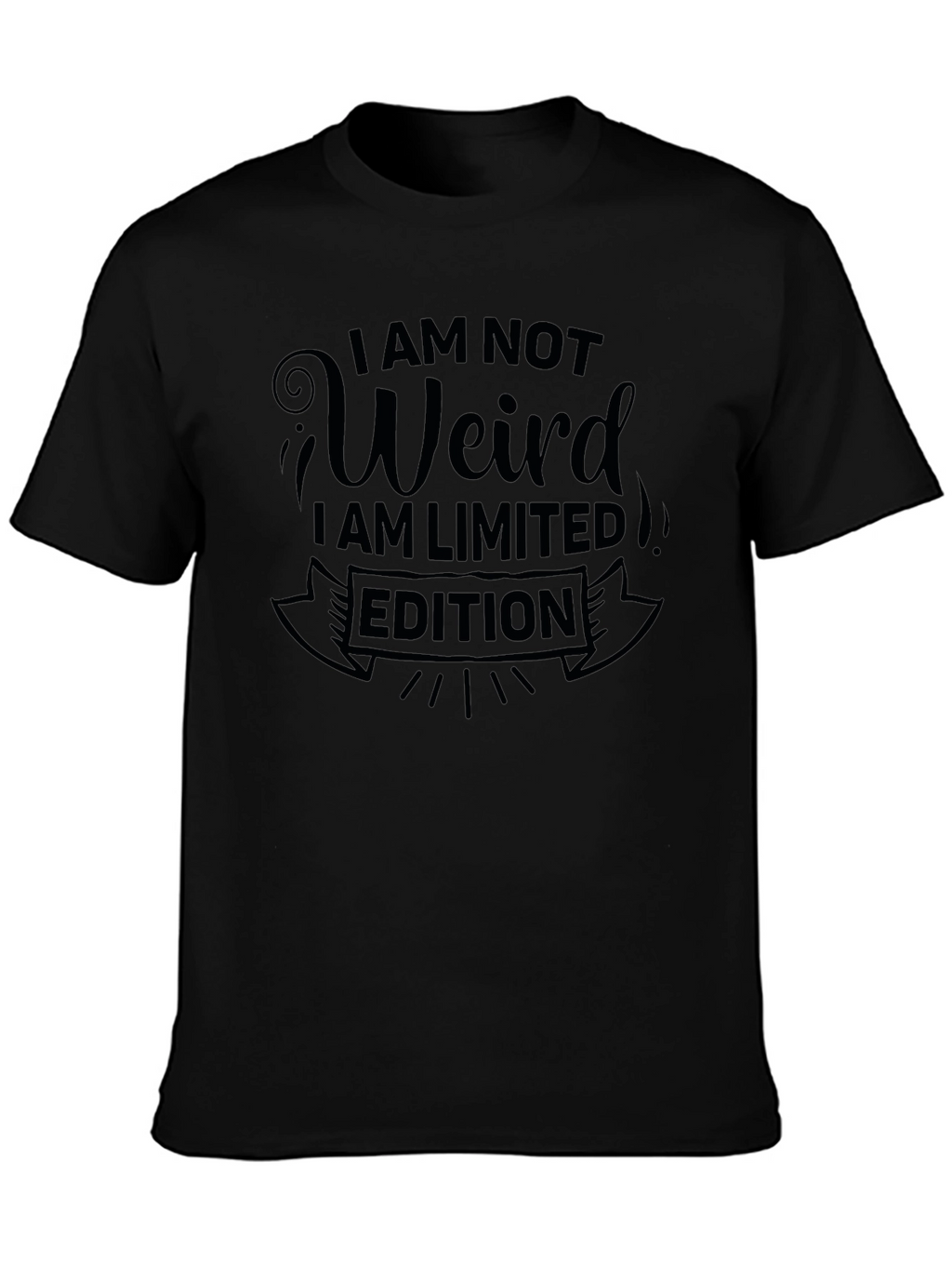 I Am Not Weird T-Shirt - Limited Edition Design