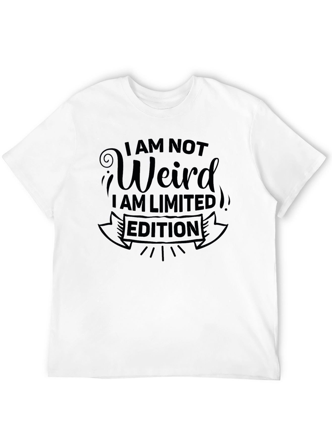I Am Not Weird T-Shirt - Limited Edition Design