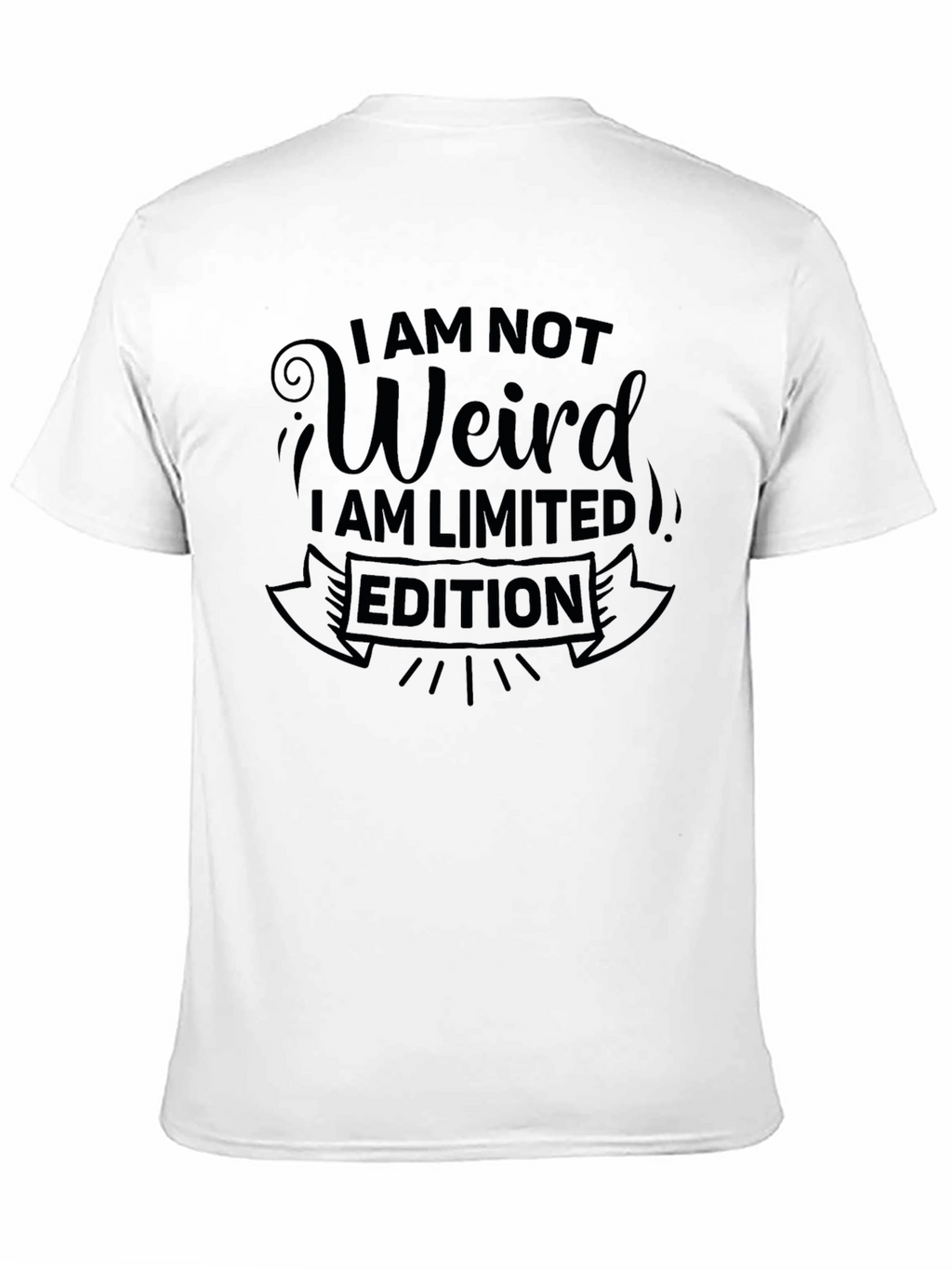 I Am Not Weird T-Shirt - Limited Edition Design