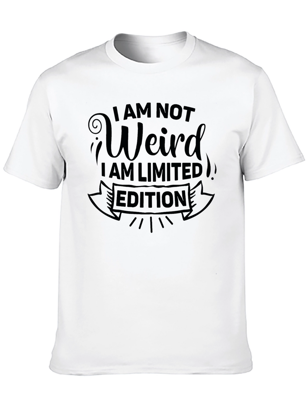 I Am Not Weird T-Shirt - Limited Edition Design