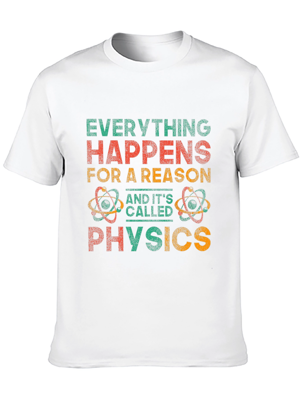 Everything Happens For A Reason Physics Graphic Tee